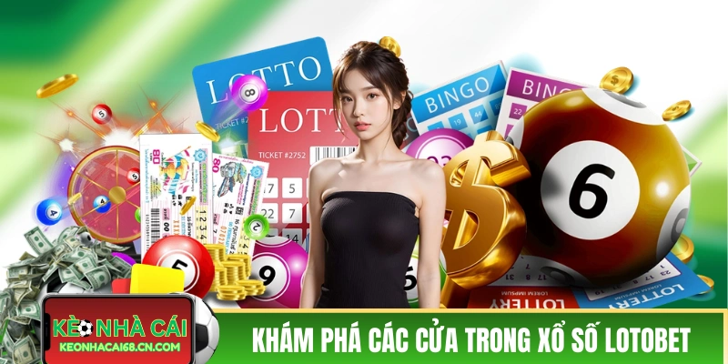 Khám phá các cửa cược trong xổ số LOTOBET