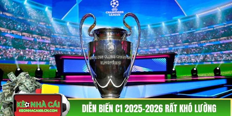 Diễn biến C1 2025-2026 khó lường hơn bao giờ hết