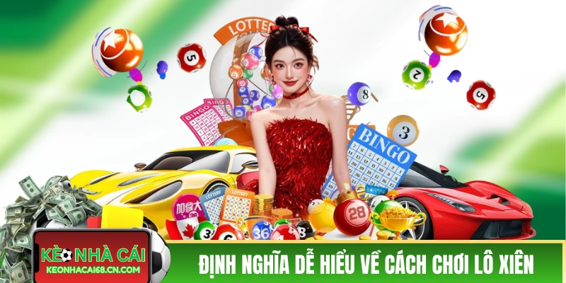 Định nghĩa dễ hiểu về cách chơi lô xiên