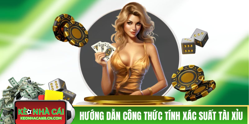 Hướng dẫn công thức tính xác suất thắng tài xỉu dễ hiểu